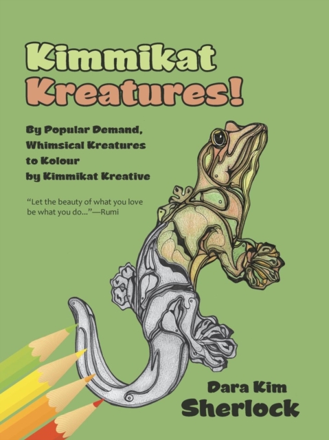 Kimmikat Kreatures! : By Popular Demand, Whimsical Kreatures to Kolour by Kimmikat Kreative, Paperback / softback Book