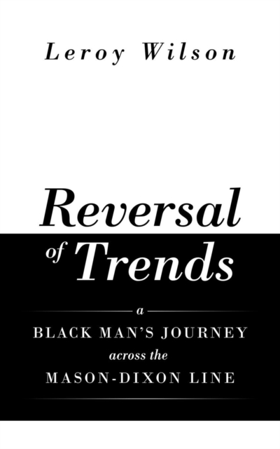 Reversal of Trends : A Black Man's Journey Across the Mason-Dixon Line, Paperback / softback Book