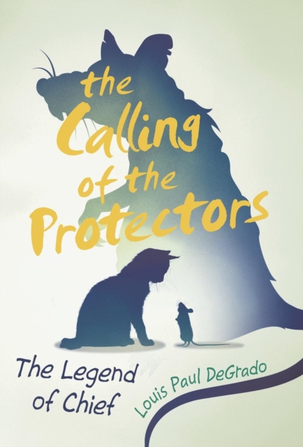 The Calling of the Protectors : The Legend of Chief, Hardback Book