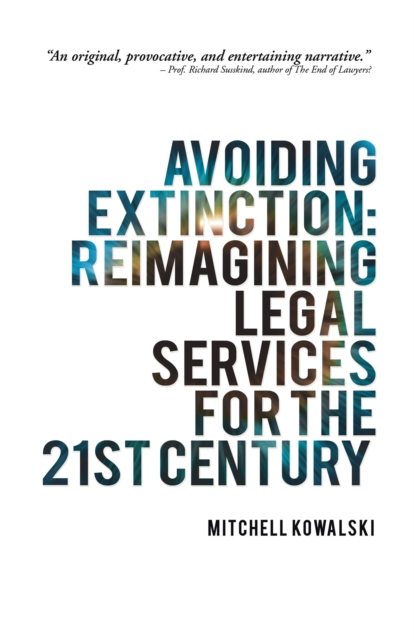 Avoiding Extinction: Reimagining Legal Services for the 21St Century, EPUB eBook