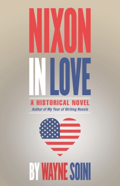 Nixon in Love : A Historical Novel, Paperback / softback Book