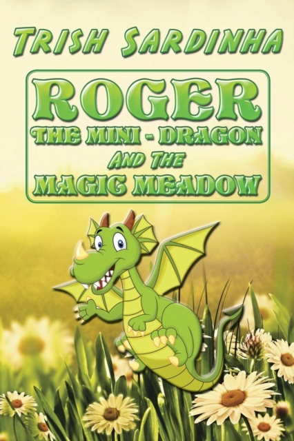 Roger the Mini-Dragon and the Magic Meadow, Paperback / softback Book