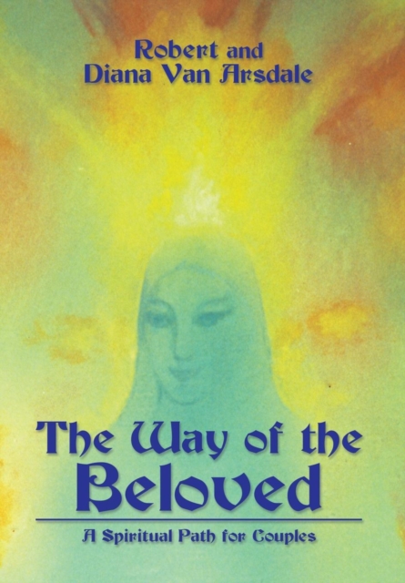 The Way of the Beloved : A Spiritual Path for Couples, Hardback Book