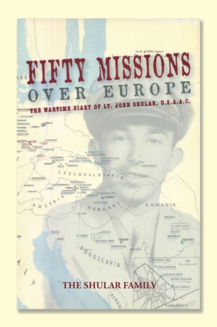 Fifty Missions over Europe : The Wartime Diary of Lt. John Shular, Usaac, EPUB eBook