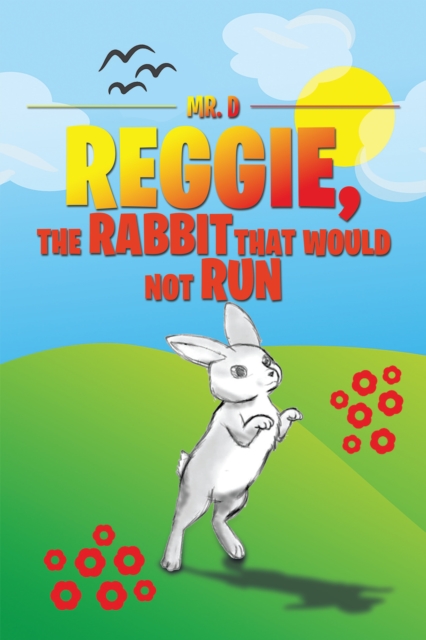 Reggie, the Rabbit That Would Not Run, EPUB eBook