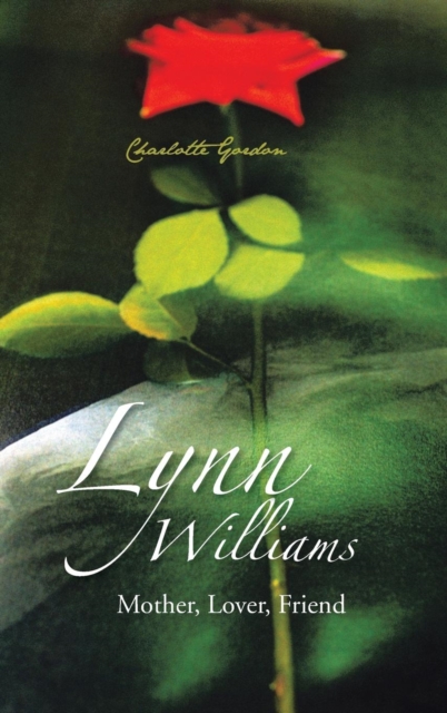Lynn Williams : Mother, Lover, Friend, Hardback Book