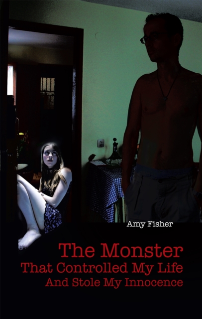 The Monster That Controlled My Life and Stole My Innocence, EPUB eBook