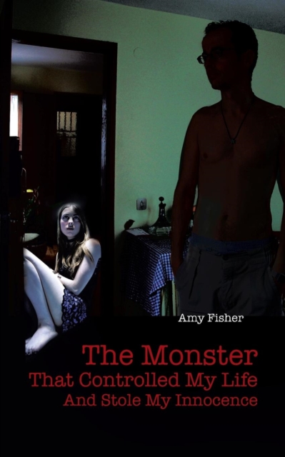 The Monster That Controlled My Life and Stole My Innocence, Paperback / softback Book