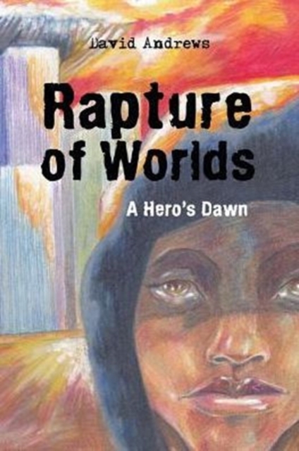 Rapture of Worlds : A Hero's Dawn, Paperback / softback Book