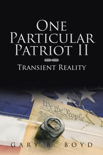 One Particular Patriot Ii : Transient Reality, EPUB eBook