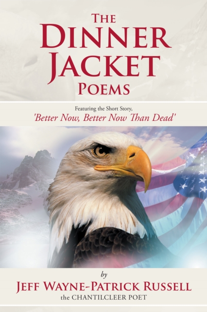 The Dinner Jacket Poems : Featuring the Short Story, 'Better Now, Better Now Than Dead', EPUB eBook