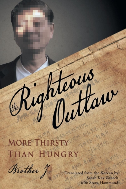 The Righteous Outlaw : More Thirsty Than Hungry, Paperback / softback Book