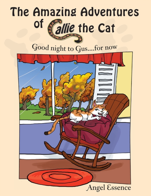 The Amazing Adventures of Callie the Cat : Good Night to Gus....For Now, EPUB eBook