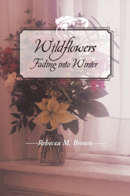 Wildflowers Fading into Winter, Paperback / softback Book