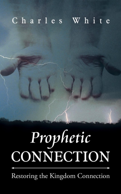 Prophetic Connection : Restoring the Kingdom Connection, Paperback / softback Book