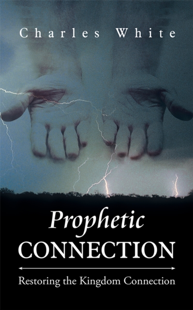 Prophetic Connection : Restoring the Kingdom Connection, EPUB eBook