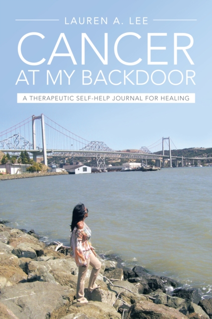 "Cancer at My Backdoor" : A Therapeutic Self-Help Journal for Healing, EPUB eBook