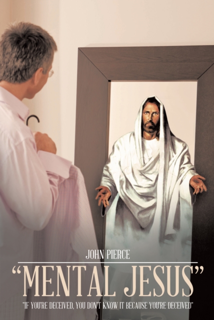 "Mental Jesus" : "If You're Deceived, You Don't Know It Because You're Deceived", EPUB eBook