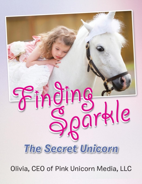 Finding Sparkle : The Secret Unicorn, Paperback / softback Book