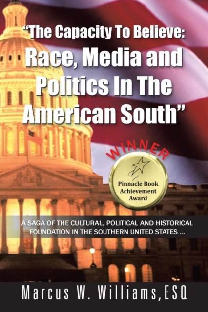 "The Capacity To Believe : Race, Media and Politics In The American South", Paperback / softback Book