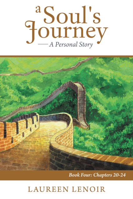 A Soul's Journey: a Personal Story : Book Four: Chapters 20-24, EPUB eBook