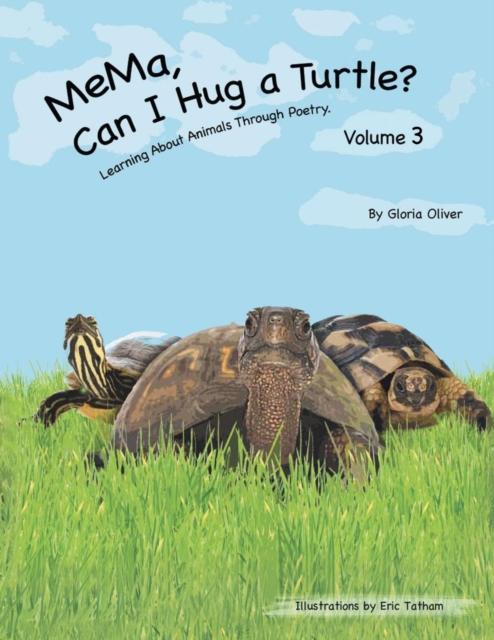 MeMa, Can I Hug a Turtle? : Learning About Animals Through Poetry. Volume 3, Paperback / softback Book