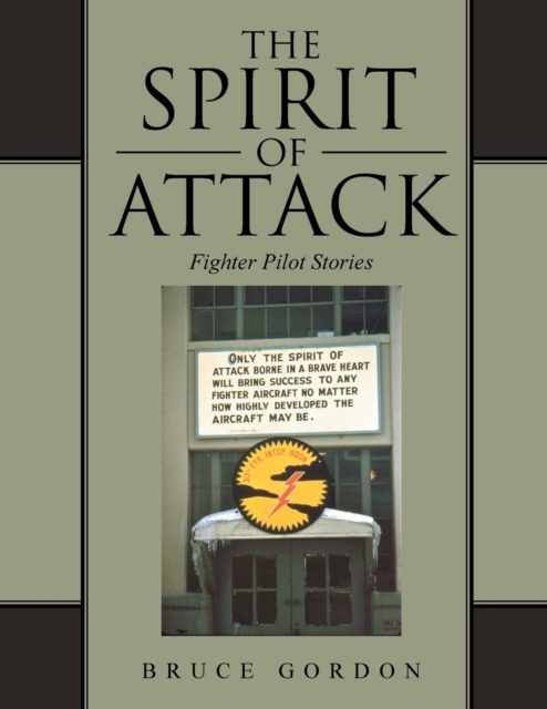 The Spirit of Attack : Fighter Pilot Stories, Paperback / softback Book