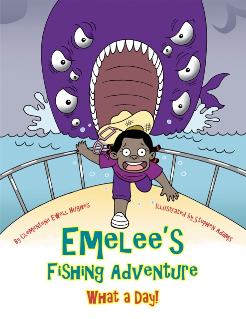 Emelee'S Fishing Adventure : What a Day!, EPUB eBook