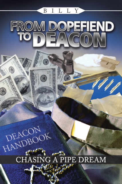 From Dopefiend to Deacon : Chasing a Pipe Dream, EPUB eBook