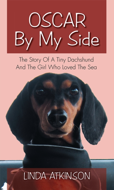 Oscar by My Side : The Story of a Tiny Dachshund and the Girl Who Loved the Sea, EPUB eBook