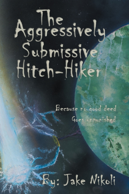 The Aggressively Submissive Hitch-Hiker : Because No Good Deed Goes Unpunished, EPUB eBook