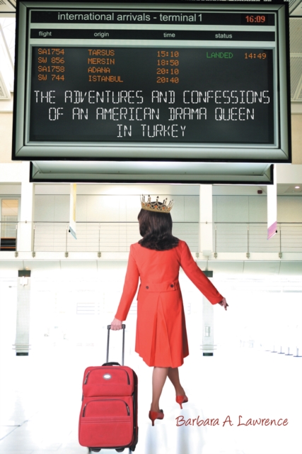 The Adventures and Confessions of an American Drama Queen in Turkey, EPUB eBook
