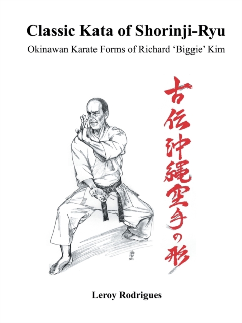 Classic Kata of Shorinji Ryu : Okinawan Karate Forms of Richard 'Biggie' Kim, Paperback / softback Book