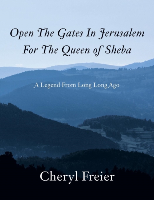 Open the Gates in Jerusalem for the Queen of Sheba : A Legend from Long Long Ago, Paperback / softback Book