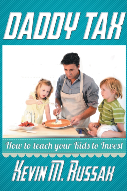 Daddy Tax : How to Teach Your Kids to Invest, EPUB eBook