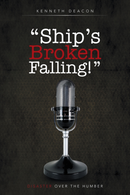 "Ship'S Broken Falling!" : Disaster over the Humber, EPUB eBook