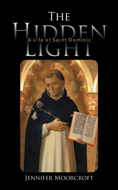 The Hidden Light : A Life of Saint Dominic, EPUB eBook