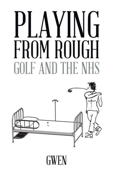 Playing from Rough : Golf and the Nhs, EPUB eBook