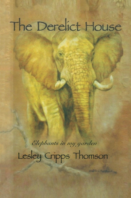 The Derelict House : Elephants in My Garden, Paperback / softback Book