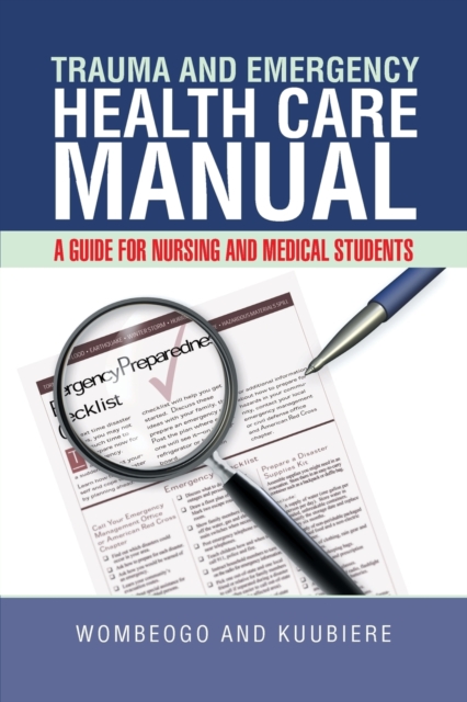 Trauma and Emergency Health Care Manual : A Guide for Nursing and Medical Students, Paperback / softback Book