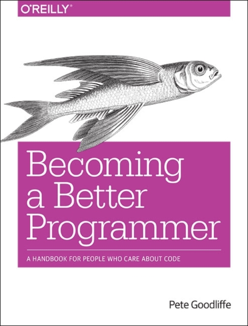 Becoming a Better Programmer, Paperback / softback Book