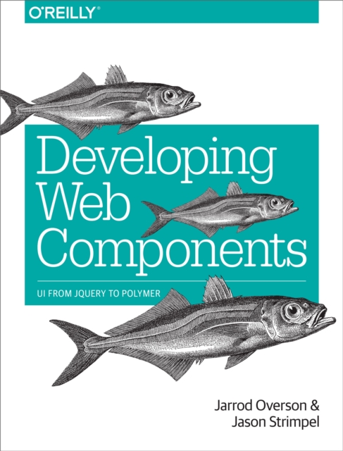 Developing Web Components : UI from jQuery to Polymer, EPUB eBook