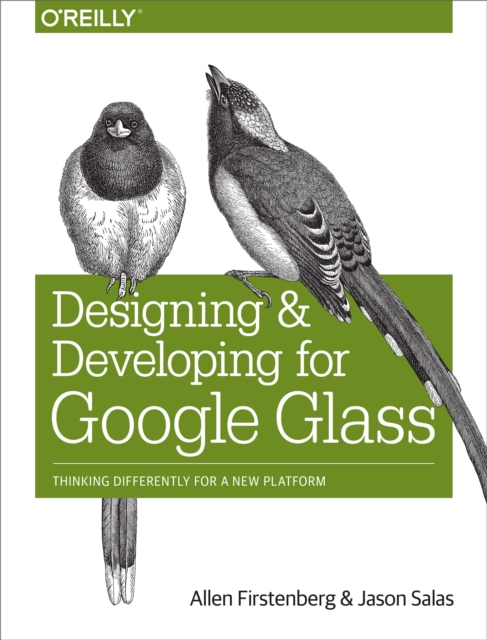 Designing and Developing for Google Glass : Thinking Differently for a New Platform, EPUB eBook