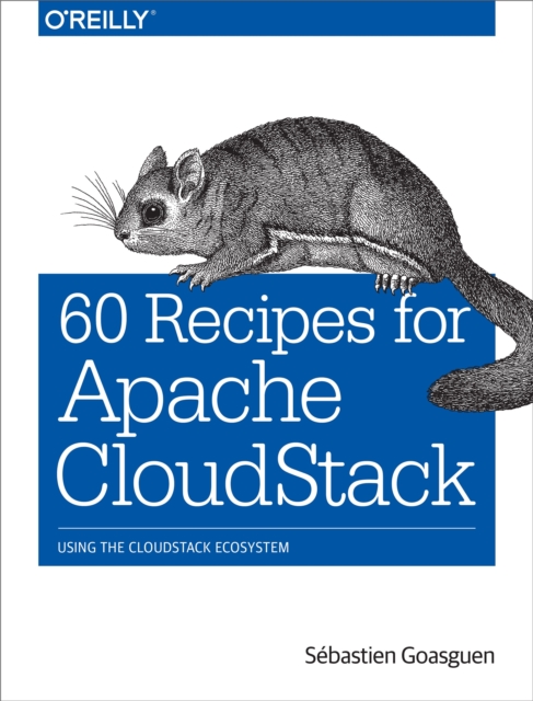 60 Recipes for Apache CloudStack : Using the CloudStack Ecosystem, PDF eBook