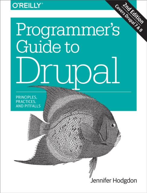 Programmer's Guide to Drupal : Principles, Practices, and Pitfalls, PDF eBook