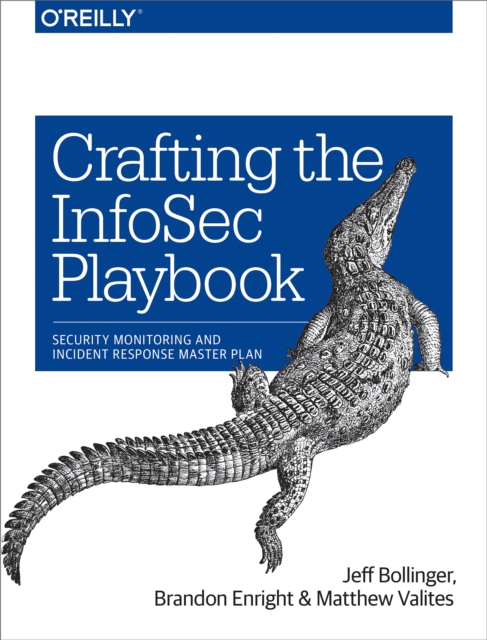 Crafting the InfoSec Playbook : Security Monitoring and Incident Response Master Plan, PDF eBook