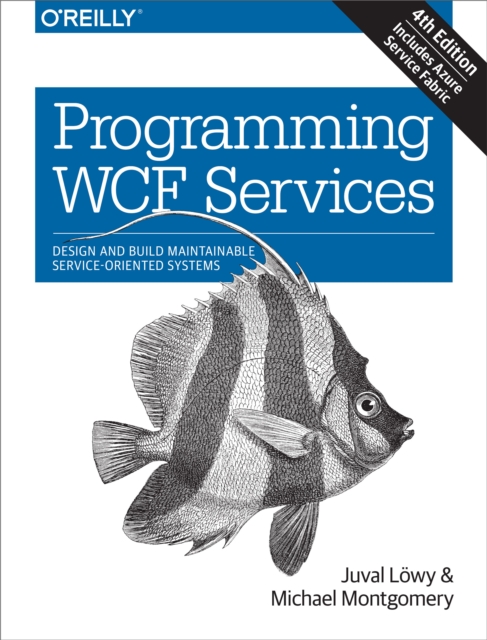 Programming WCF Services : Design and Build Maintainable Service-Oriented Systems, PDF eBook