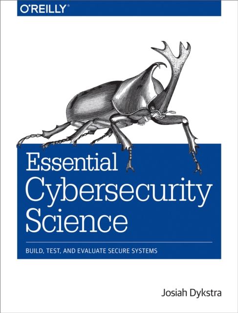 Essential Cybersecurity Science : Build, Test, and Evaluate Secure Systems, EPUB eBook