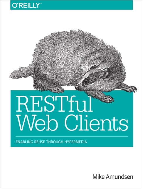 RESTful Web Clients : Enabling Reuse Through Hypermedia, PDF eBook