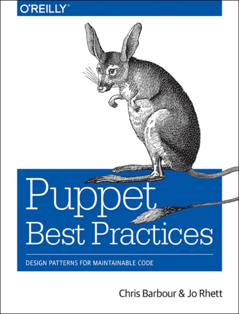 Puppet Best Practices : Design patterns for maintainable code, Paperback / softback Book